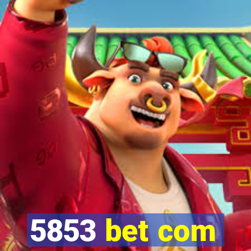 5853 bet com